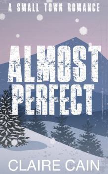 Almost Perfect: A Small Town Romance
