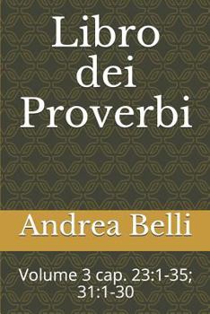Libro dei Proverbi: Volume 3 cap. 23:1-35; 31:1-30