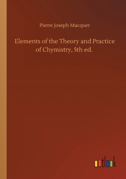 Paperback Elements of the Theory and Practice of Chymistry, 5th ed. Book