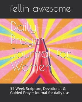 Paperback Daily Prayer Journal for Women: 52 Week Scripture, Devotional & Guided Prayer Journal for daily use Book