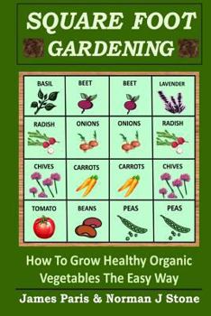 Paperback Square Foot Gardening: How To Grow Healthy Organic Vegetables The Easy Way Book