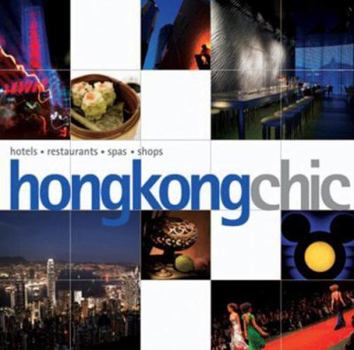 Paperback Hong Kong Chic: Hotels, Restaurants, Spas, Shops Book