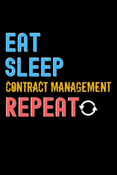 Paperback Eat, Sleep, contract management, Repeat Notebook - contract management Funny Gift: Lined Notebook / Journal Gift, 120 Pages, 6x9, Soft Cover, Matte Fi Book