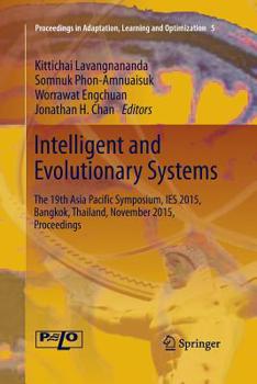 Paperback Intelligent and Evolutionary Systems: The 19th Asia Paciﬁc Symposium, Ies 2015, Bangkok, Thailand, November 2015, Proceedings Book