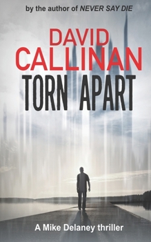 Torn Apart : Gripping, Addictive, Mike Delaney Suspense Thriller - Book #2 of the Mike Delaney Thriller