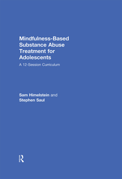 Hardcover Mindfulness-Based Substance Abuse Treatment for Adolescents: A 12-Session Curriculum Book