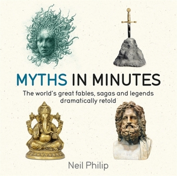 Myths in Minutes: The world's great fables, sagas, and legends dramatically retold - Book  of the in Minutes