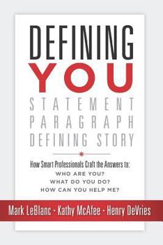 Paperback Defining You: How Smart Professionals Craft the Answers To: Who Are You? What Do You Do? How Can You Help Me? Book