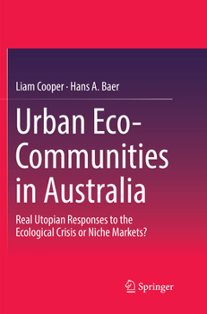 Paperback Urban Eco-Communities in Australia: Real Utopian Responses to the Ecological Crisis or Niche Markets? Book