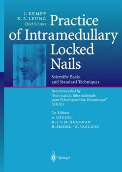 Hardcover Practice of Intramedullary Locked Nails: Scientific Basis and Standard Techniques Recommended "Association Internationale Pour I'ostéosynthèse Dynamiq Book