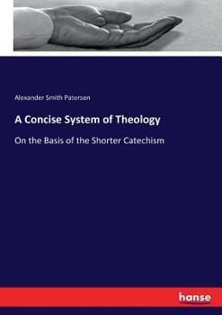 Paperback A Concise System of Theology: On the Basis of the Shorter Catechism Book