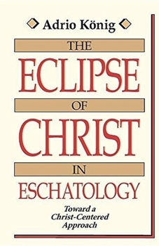 Paperback The Eclipse of Christ in Eschatology: Toward a Christ-Centered Approach Book