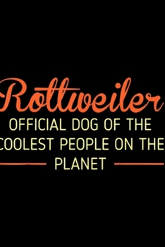 Rottweiler Official Dog Of Collest People on the planet: Rottweiler Official Dog Of Collest People Journal/Notebook Blank Lined Ruled 6x9 100 Pages