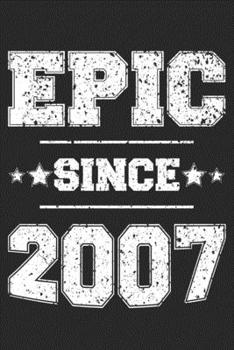 Epic Since 2007: Blank Lined Journal, Beautiful, Happy 13th Birthday Notebook, Diary, Logbook, Perfect Gift For 13 Year Old Girls