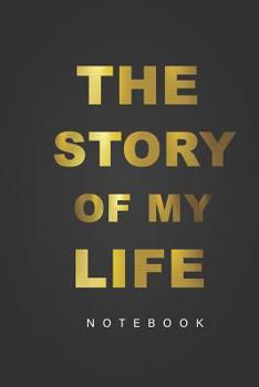 Paperback The Story of My Life Notebook: Blank Journal With 120 Pages to Record Your Life Story Book