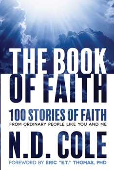 Paperback The Book of Faith: 100 stories of faith from ordinary people like you and me Book