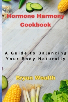 Paperback Hormone Harmony Cookbook: A Guide to Balancing Your Body Naturally Book
