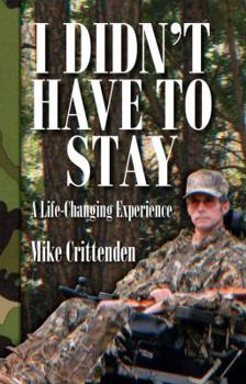 Paperback I Didn't Have to Stay - A Life Changing Experience Book