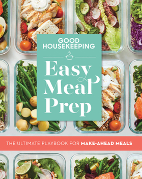 Paperback Good Housekeeping Easy Meal Prep: The Ultimate Playbook for Make-Ahead Meals Book