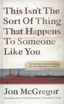 Hardcover This Isn't the Sort of Thing That Happens to Someone Like You Book