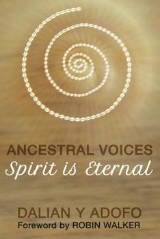 Paperback Ancestral Voices: Spirit is Eternal Book