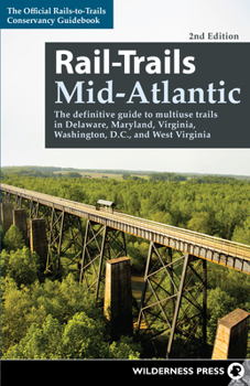 Paperback Rail-Trails Mid-Atlantic: The definitive guide to multiuse trails in Delaware, Maryland, Virginia, Washington, D.C., and West Virginia Book