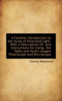 Paperback A Familiar Introduction to the Study of Polarized Light: With a Description Of, and Instructions for Book