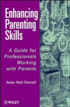 Paperback Enhancing Parenting Skills: A Guide Book for Professionals Working with Parents Book