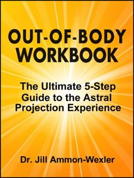 Paperback Out-of-Body Workbook: The Ultimate 5-Step Guide to the Astral Projection Experience Book