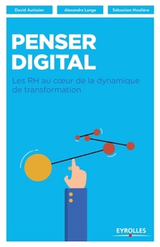 Paperback Penser digital: Les RH au coeur de la dynamique de transformation [French] Book