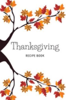 Paperback Thanksgiving Recipe Book: Blank Recipe Book for Thanksgiving. Collect All Your Recipes in One Place Thanksgiving Holiday Recipe Book