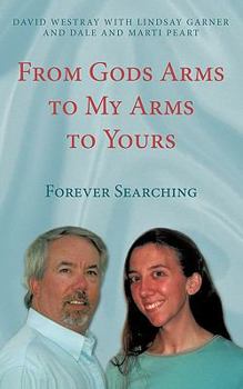 Paperback From Gods Arms to My Arms to Yours: Forever Searching Book