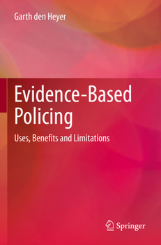 Paperback Evidence-Based Policing: Uses, Benefits and Limitations Book