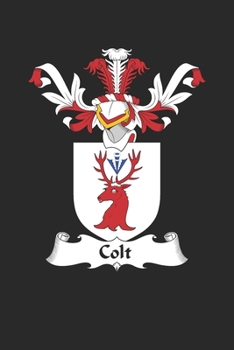 Colt: Colt Coat of Arms and Family Crest Notebook Journal (6 x 9 - 100 pages)