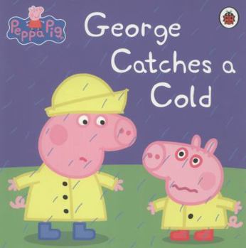 Paperback Peppa Pig: George Catches a Cold Book