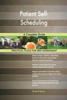 Paperback Patient Self-Scheduling A Complete Guide Book
