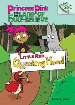 Hardcover Little Red Quacking Hood: A Branches Book (Princess Pink and the Land of Fake-Believe #2) (2) Book