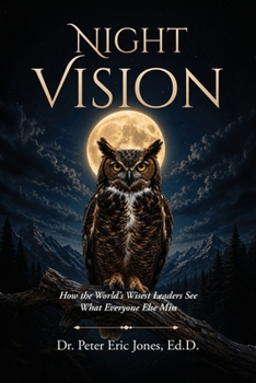 Paperback Night Vision: How the World's Wisest Leaders See What Everyone Else Misses Book