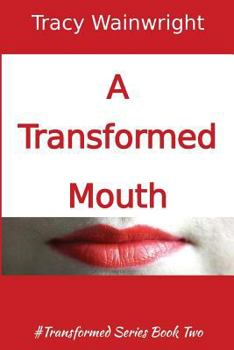 Paperback A Transformed Mouth: Change your Words to Change your Life Book