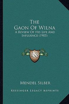 The Gaon of Wilna A Review of His Lift and Influence