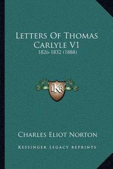 Letters Of Thomas Carlyle V1: 1826-1832