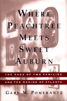 Hardcover Where Peachtree Meets Sweet Auburn: The Saga of Two Families and the Making of Atlanta Book