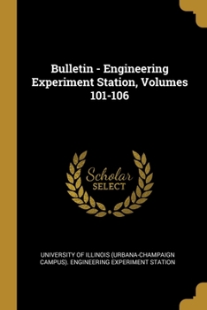 Paperback Bulletin - Engineering Experiment Station, Volumes 101-106 Book
