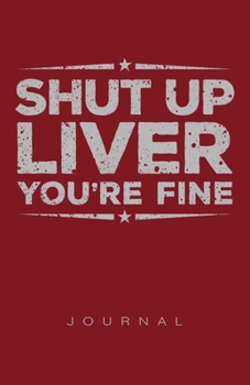 Paperback Shut Up Liver You're Fine Journal Book