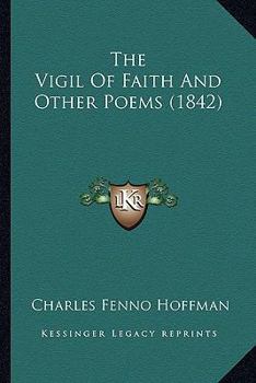 Paperback The Vigil Of Faith And Other Poems (1842) Book