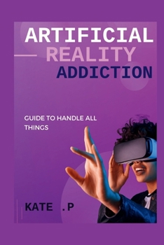 Paperback Artificial Reality Addiction: Guide to Handle All Things Book