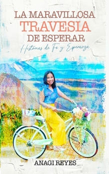 Paperback La Maravillosa Travesía De Esperar: Historias de fe y esperanza [Spanish] Book