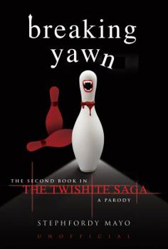 Hardcover Breaking Yawn: The Second Book in the Twishite Saga: A Parody Book