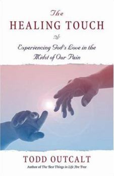 Paperback The Healing Touch: Experiencing God's Love in the Midst of Our Pain Book