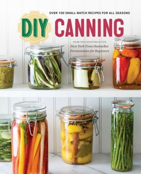 Paperback DIY Canning: Over 100 Small-Batch Recipes for All Seasons Book